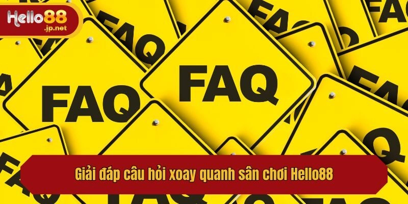 Giải đáp câu hỏi xoay quanh sân chơi Hello88