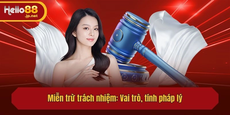 Miễn trừ trách nhiệm: Vai trò, tính pháp lý